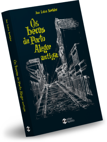 Os becos da Porto Alegre antiga